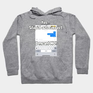 Stupid autocorrect. I meant NO! Hoodie